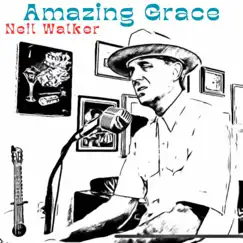 Amazing Grace - Single by Neil Walker album reviews, ratings, credits