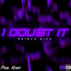 I Doubt It (Prince Dion's Intro) Song Lyrics