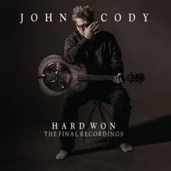 Hard Won: The Final Recordings by John Cody album reviews, ratings, credits