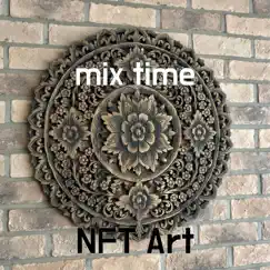 Mix Time - Single by NFT Art album reviews, ratings, credits