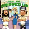 Dripped Up (feat. Kingcalidro) - Single album lyrics, reviews, download