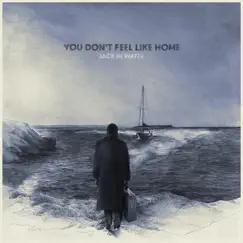 You Don't Feel Like Home Song Lyrics