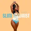 Slim Waist - Single album lyrics, reviews, download