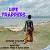 Life Trappers (feat. RMG ODY, Khojo Fred & King Zero) - Single album lyrics, reviews, download