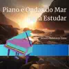 Piano e Ondas do Mar para Estudar album lyrics, reviews, download