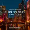 Chicago Brothers – Turn on Blues for Relaxation album lyrics, reviews, download
