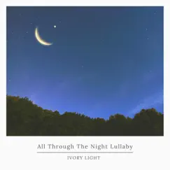 All Through the Night Lullaby - Single by Ivory Light album reviews, ratings, credits