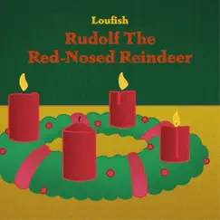 Rudolph the Red-Nosed Reindeer - Single by Loufish album reviews, ratings, credits