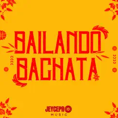 BAILANDO BACHATA - Single by Jeyce Guerrero album reviews, ratings, credits
