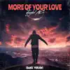 More of Your Love (Dance Version) - Single album lyrics, reviews, download