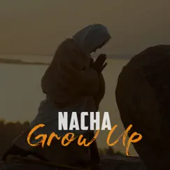 Grow Up - Single by Nacha album reviews, ratings, credits
