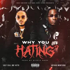 Why You Hating - Single by Just Call Me Veto & Mykko Montana album reviews, ratings, credits