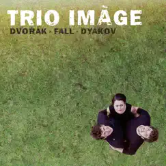 Trio Imàge plays Dvořák, Fall & Dyakov by Trio Imàge album reviews, ratings, credits