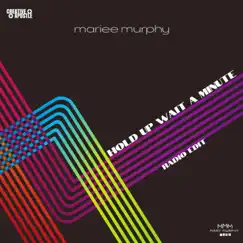 Hold Up Wait a Minute - Single by Mariee Murphy album reviews, ratings, credits