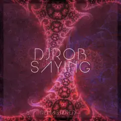 Saying (Remastered 2021) - Single by DJ Rob album reviews, ratings, credits