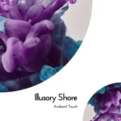 Illusory Shore - Ambient Touch by Bani Mukharjee, Healed Terra & J Daiwin album reviews, ratings, credits