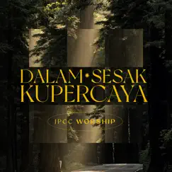 Dalam Sesak Kupercaya - Single by JPCC Worship album reviews, ratings, credits