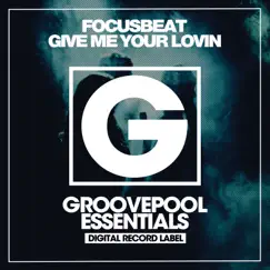 Give Me Your Lovin - Single by Focusbeat album reviews, ratings, credits
