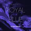 Royal Blue- (Hyperthread Remix) [Hyperthread Remix] - Single album lyrics, reviews, download