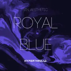 Royal Blue- (Hyperthread Remix) Song Lyrics