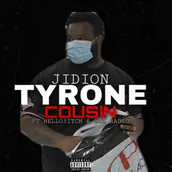 Tyrone Cousin (feat. Lil Radio & Hello3itch) Song Lyrics