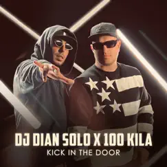Kick in the Door - Single by Dian Solo & 100 Kila album reviews, ratings, credits