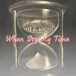 When Itz My Time - Single by BC De Goshen album reviews, ratings, credits