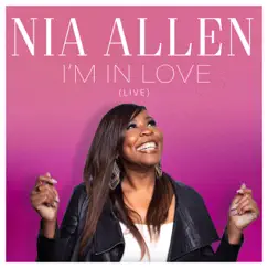 I'm in Love (Live) - Single by Nia Allen album reviews, ratings, credits