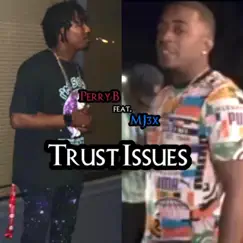 Trust Issues (feat. MJ3X) - Single by Perry B album reviews, ratings, credits