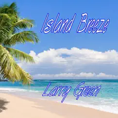Island Breeze - Single by Larry Green album reviews, ratings, credits