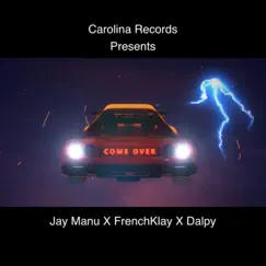 Come Over (feat. Dalpy & Jay Manu) - Single by Frenchklay album reviews, ratings, credits