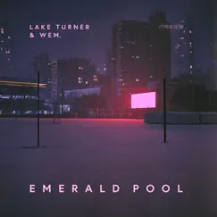 Emerald Pool - Single by Lake Turner & WEM. album reviews, ratings, credits