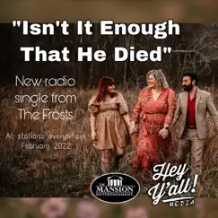 Isn’t It Enough That He Died - Single by The Frosts album reviews, ratings, credits