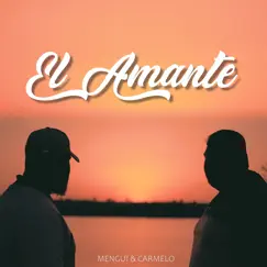 El Amante - Single by Mengui y Carmelo album reviews, ratings, credits