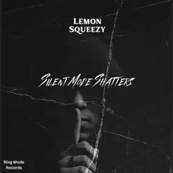 Slient Mode Shatters by Lemon Squeezy album reviews, ratings, credits