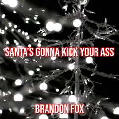 Santa's Gonna Kick Your Ass (Punk Cover) - Single by Brandon Fox album reviews, ratings, credits