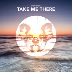 Take Me There - Single by Deebiza album reviews, ratings, credits