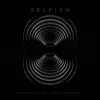 Selfish - Single album lyrics, reviews, download