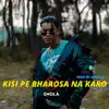 Kisi Pe Bharosa Na Karo - Single album lyrics, reviews, download