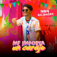 Me Importa un Carajo - Single by Ivan Alejandro album reviews, ratings, credits