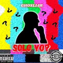 Solo Yo? - Single by Ghosliar album reviews, ratings, credits