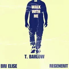 Walk With Me (feat. Bri Elise & Regenerit) Song Lyrics