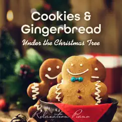 Cookies & Gingerbread Under the Christmas Tree - Relaxation Piano by Relaxing Piano Crew album reviews, ratings, credits