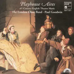 Playhouse Aires: 18th Century English Theatre Music by London Oboe Band & Paul Goodwin album reviews, ratings, credits