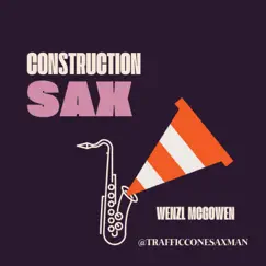 Construction Sax - Single by Wenzl McGowen album reviews, ratings, credits