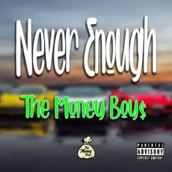 Never Enough - Single by The Money Boy$ album reviews, ratings, credits