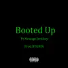 Booted Up (feat. Newage Jerkboy) - Single album lyrics, reviews, download