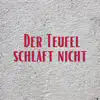 Der Teufel schläft nicht (Pastiche/Remix/Mashup) song lyrics