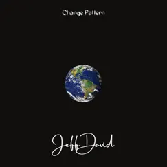 Change Pattern - Single by Jeff David album reviews, ratings, credits