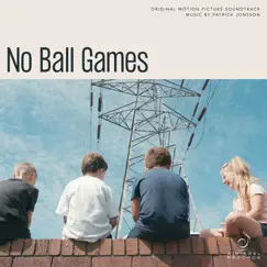 No Ball Games (Original Motion Picture Soundtrack) - Single by Patrick Jonsson album reviews, ratings, credits